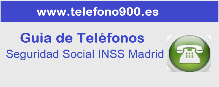 Telefono de  Seguridad Social INSS Madrid